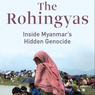 The Rohingyas: Inside Myanmar’S Hidden Genocide