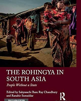 The Rohingya in South Asia: People Without a State
