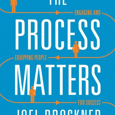 The Process Matters: Engaging and Equipping People for Success