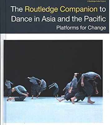 The Routledge Companion to Dance in Asia and the Pacific: Platforms for Change