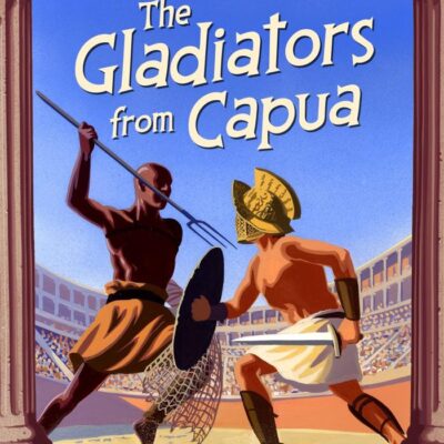 THE GLADIATORS FROM CAPUA: THE ROMAN MYSTERIES 8