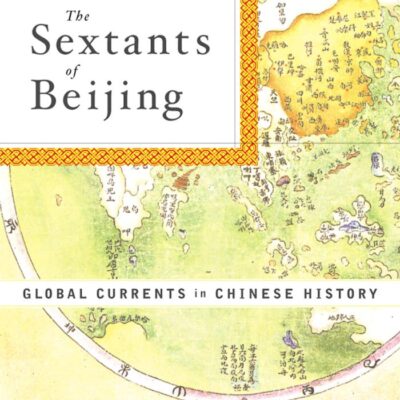 The Sextants of Beijing: Global Currents in Chinese History