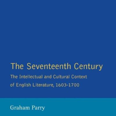 The Seventeenth Century: The Intellectual and Cultural Context of English Literature