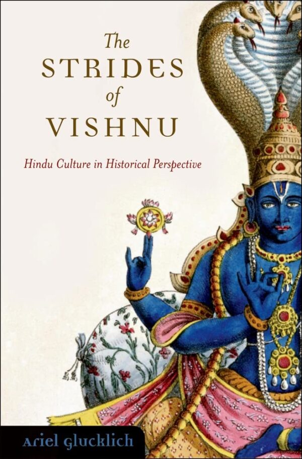 The Strides of Vishnu: Hindu Culture in Historical Perspective: A Historical Introduction to Hinduism