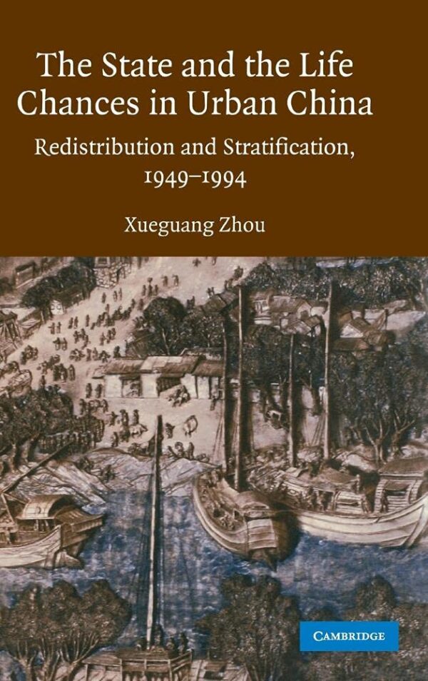 The State and the Life Chances in Urban China: Redistribution and Stratification