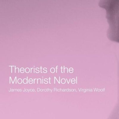 Theorists of the Modernist Novel: James Joyce