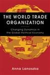 The World Trade Organization: Changing Dynamics in the Global Political Economy