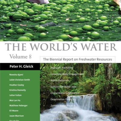 The World's Water Volume 8: The Biennial Report on Freshwater Resources