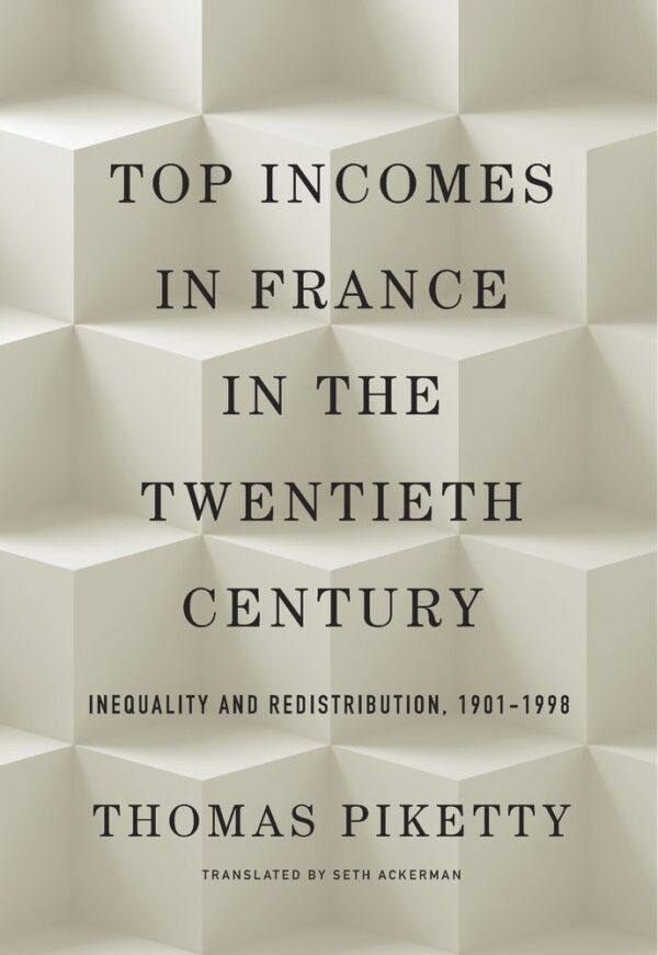 Top Incomes in France in the Twentieth Century – Inequality and Redistribution
