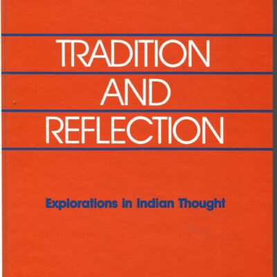 Tradition and Reflection: Explorations in Indian Thought