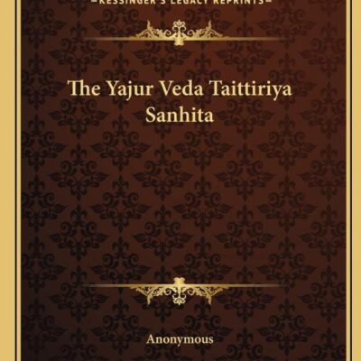 The Yajur Veda Taittiriya Sanhita