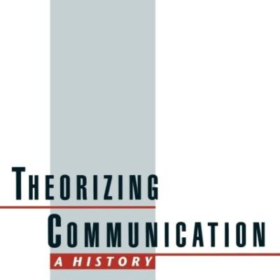 Theorizing Communication: A History
