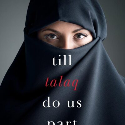 Till Talaq Do Us Part: Understanding Talaq