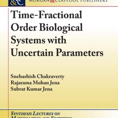 Time-Fractional Order Biological Systems with Uncertain Parameters (Synthesis Lectures on Mathematics and Statistics)
