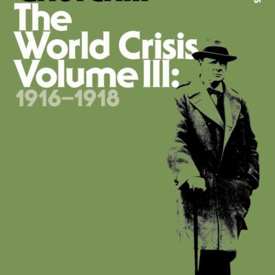 The World Crisis Volume III: 1916-1918: 3 (Bloomsbury Revelations)