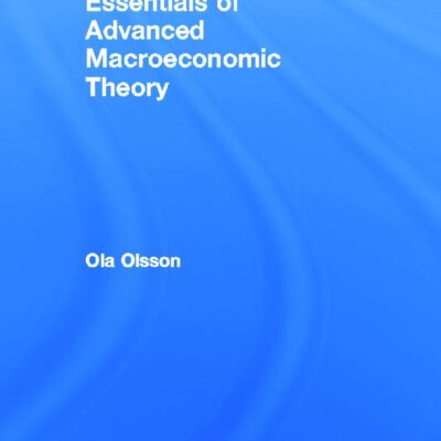 Essentials of Advanced Macroeconomic Theory (Routledge Advanced Texts in Economics and Finance)