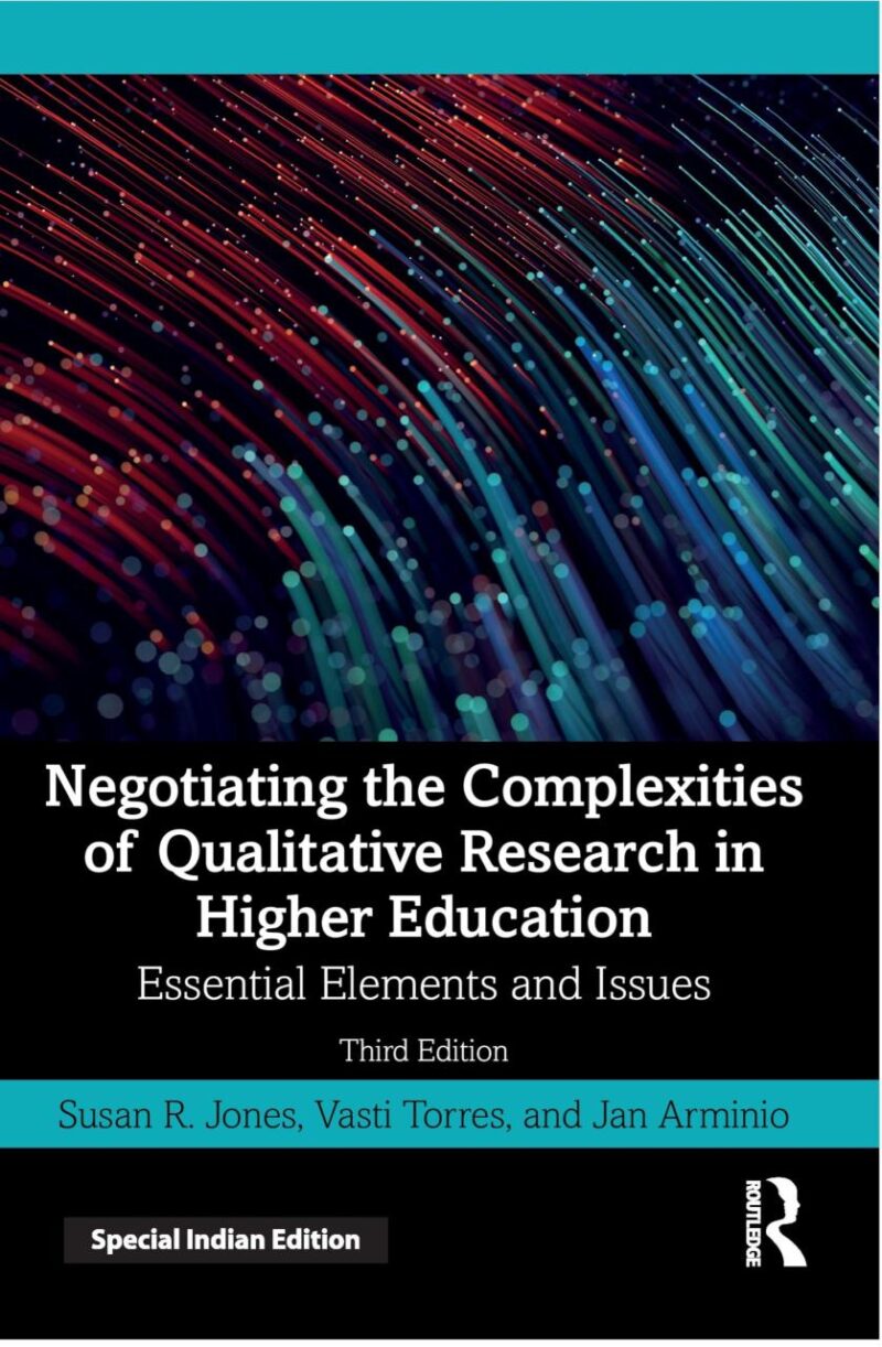 Negotiating the Complexities of Qualitative Research in Higher Education
