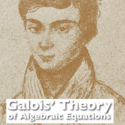 GALOIS THEORY OF ALGEBRAIC EQUATIONS