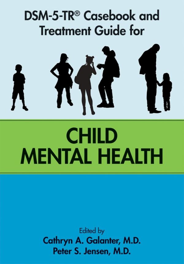 DSM 5 TR® CASEBOOK AND TREATMENT GUIDE FOR CHILD MENTAL HEALTH (PB 2025)
