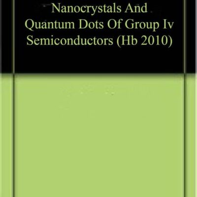 NANOCRYSTALS AND QUANTUM DOTS OF GROUP IV SEMICONDUCTORS (HB 2010)