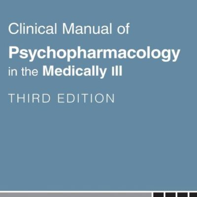 Clinical Manual of Psychopharmacology in the Medically Ill
