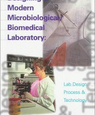 DESIGNING MODERN MICROBIOLOGICAL / BIOMEDICAL LABORATORY: LAB DESIGN PROCESS & TECHNOLOGY