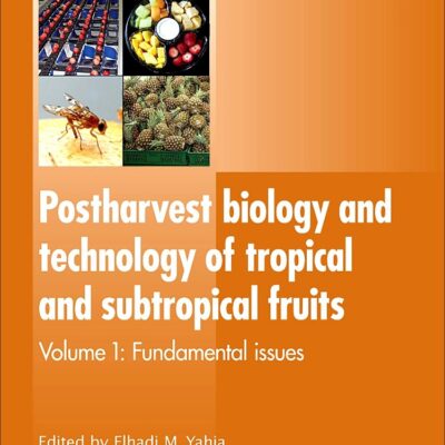 POSTHARVEST BIOLOGY AND TECHNOLOGY OF TROPICAL AND SUBTROPICAL FUITS: FUNDAMENTAL ISSUES