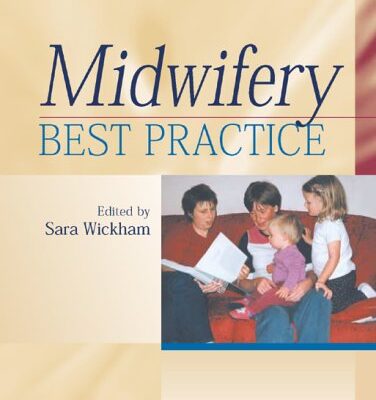 Midwifery: Best Practice: v. 1 (Midwifery Best Practice S.)