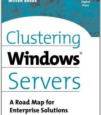 Clustering Windows Server: A Road Map for Enterprise Solutions