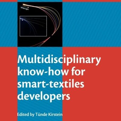 Multidisciplinary Know-How for Smart-Textiles Developers (Woodhead Publishing Series in Textiles)