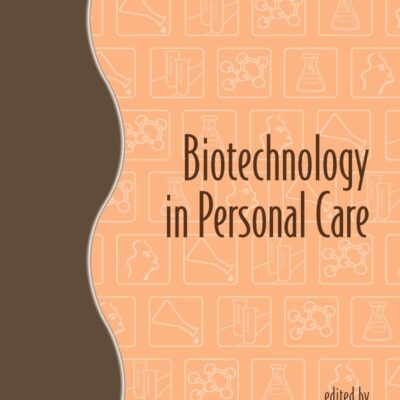 Biotechnology in Personal Care: 29 (Cosmetic Science and Technology)