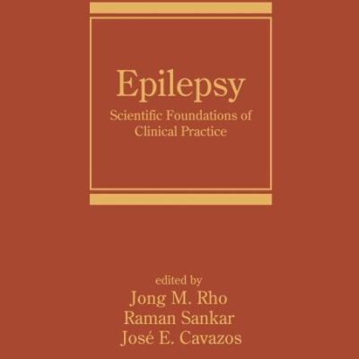 EPILEPSY: SCIENTIFIC FOUNDATIONS OF CLINICAL PRACTICE (NEUROLOGICAL DISEASE & THERAPY)