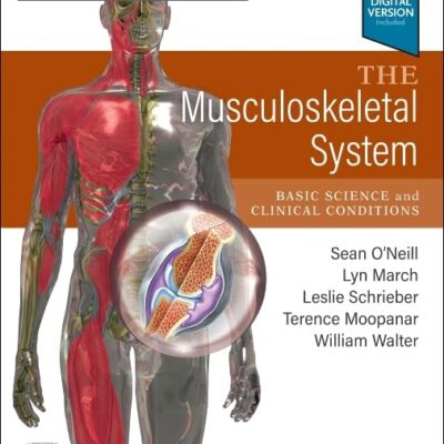 THE MUSCULOSKELETAL SYSTEM BASIC SCIENCE AND CLINICAL CONDITIONS WITH ACCESS CODE 3ED (PB 2023)