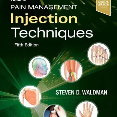 ATLAS OF PAIN MANAGEMENT INJECTION TECHNIQUES: 5TH EDITION