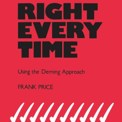 Right Every Time: Using the Deming Approach