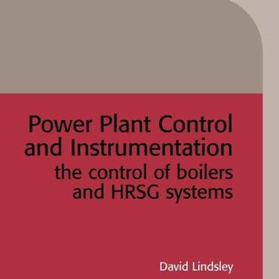 Power Plant Control And Instrumentation The Control Of Boilers And Hrsg Systems (Hb 2012)