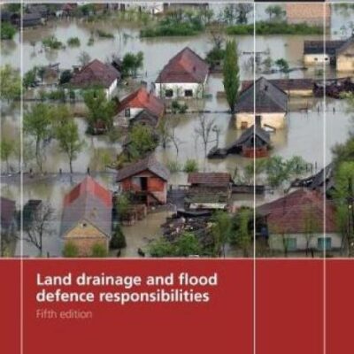 Land Drainage And Flood Defence Responsibilities 5Ed (Pb 2016)
