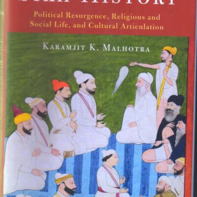 The Eighteenth Century In Sikh History: Political Resurgence Religious And Social Life And Cultural