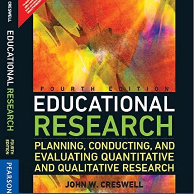 EDUCATIONAL RESEARCH PLANNING CONDUCTING AND EVALUATING QUANTITATIVE AND QUALITATIVE RESEARCH 4ED (PB 2022)
