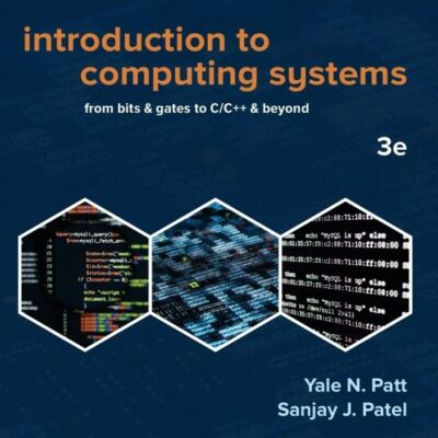 Introduction to Computing Systems : From bits & gates to C/C++ & beyond|3rd Edition