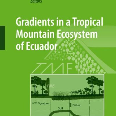 GRADIENTS IN A TROPICAL MOUNTAIN ECOSYSTEM OF ECUADOR: 198 (Ecological Studies)