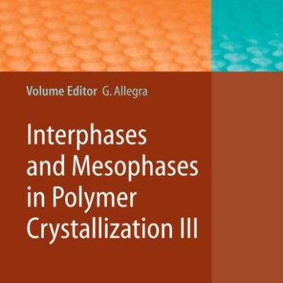 INTERPHASES AND MESOPHASES IN POLYMER CRYSTALLIZATION III: ADVANCES IN POLYMER SCIENCE