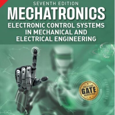 Mechatronics: Electronic Control Systems In Mechanical and Electrical Engineering