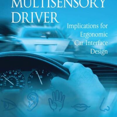 The Multisensory Driver: Implications for Ergonomic Car Interface Design (Human Factors in Road and Rail Transport)