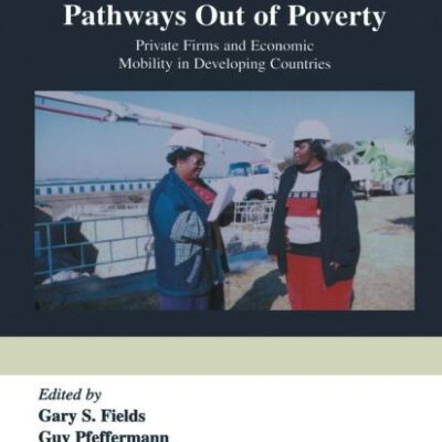 PATHWAYS OUT OF POVERTY: PRIVATE FIRMS AND ECONOMIC MOBILITY IN DEVELOPING COUNTRIES