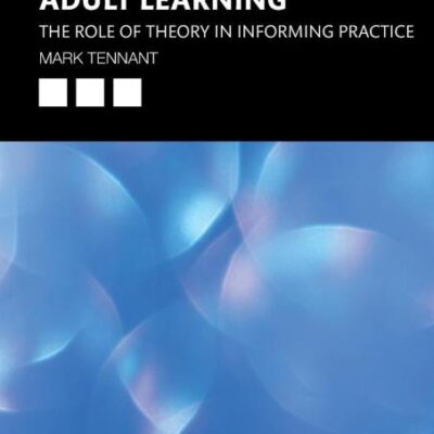 PSYCHOLOGY AND ADULT LEARNING : THE ROLE OF THEORY IN INFORMING PRACTICE