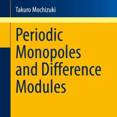 Periodic Monopoles and Difference Modules: 2300 (Lecture Notes in Mathematics)
