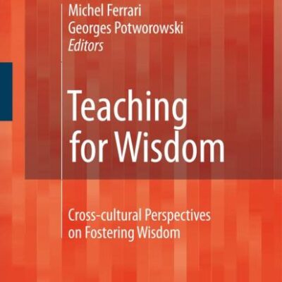 TEACHING FOR WISDOM: Cross-cultural Perspectives on Fostering Wisdom