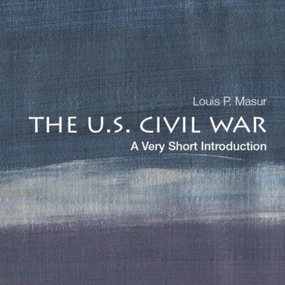 U.S. CIVIL WAR: A VERY SHORT INTRODUCTION (Very Short Introductions)