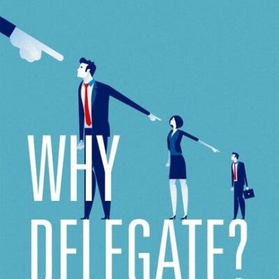 WHY DELEGATE